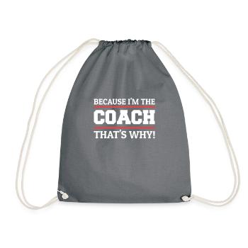 Because I'm The Coach That's Why Coaching Team - Drawstring Bag - grey - Front