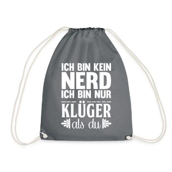 Ich bin kein Nerd ich bin nur Klüger als Du - Turnbeutel - Grau - Vorne