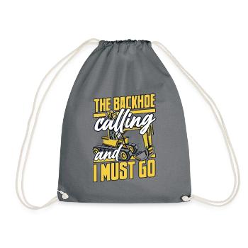 The Backhoe Is Calling And I Must Go Excavator - Drawstring Bag - grey - Front