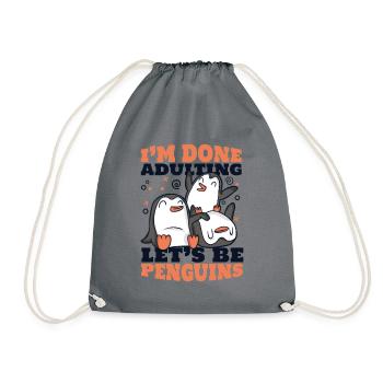 I'm Done Adulting Let's Be Penguins Seevogel - Turnbeutel - Grau - Vorne