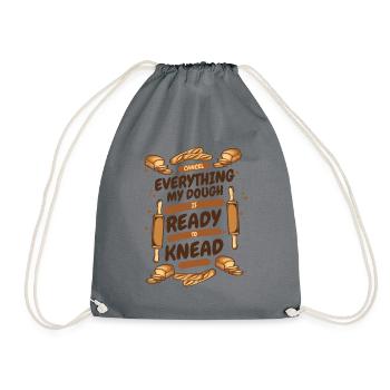 My Dough Is Ready To Knead Bread Dough Lover - Drawstring Bag - grey - Front