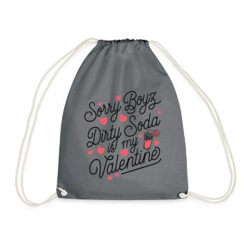 Sorry Boyz Dirty Soda is my Valentine - Turnbeutel - Grau - Vorne