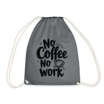 No Coffee No Work Funny Coffee Saying Quote - Drawstring Bag - grey - Front