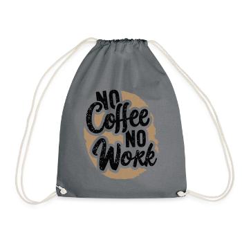 No Coffee No Work Funny Coffee Saying Quote - Drawstring Bag - grey - Front