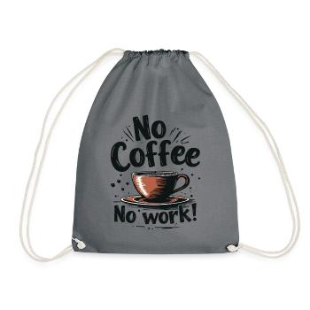 No Coffee No Work Funny Coffee Saying Quote - Drawstring Bag - grey - Front