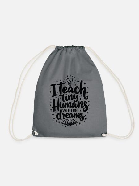 I Teach Tiny Humans Big Dreams Lehrer Erzieher - Turnbeutel - Grau