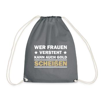 Wer Frauen versteht kann auch Gold scheißen - Turnbeutel - Grau - Vorne