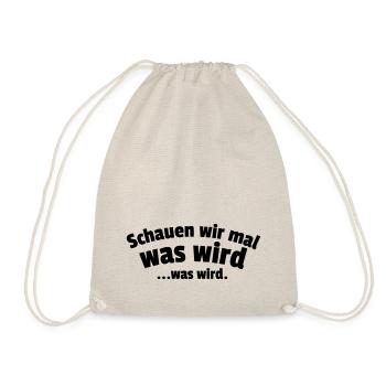 Schauen wir mal was wird...was wird. - Turnbeutel - Natur - Vorne