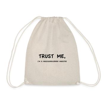 Trust Me I'm a Machine Learning Maestro - Drawstring Bag - nature - Front