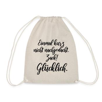 Einmal kurz nicht nachgedacht, zack glücklich - Turnbeutel - Natur - Vorne