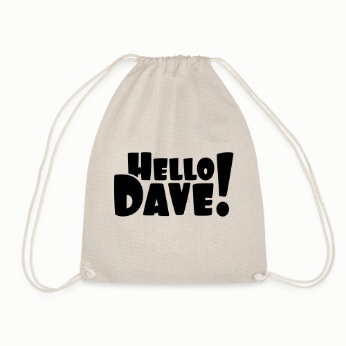 Hello Dave (free choice of design color) - Drawstring Bag