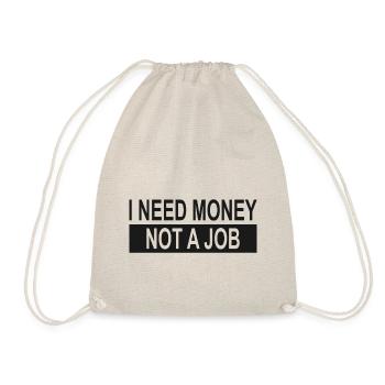 Ich brauche Geld, keinen Job - Turnbeutel - Natur - Vorne
