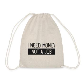 Ich brauche Geld, keinen Job - Turnbeutel - Natur - Vorne