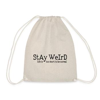 Stay weird, Life is too short to be normal - Drawstring Bag - nature - Front