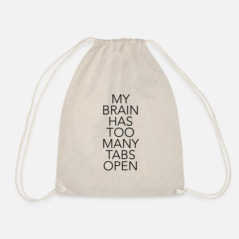 My brain has too many tabs open - Drawstring Bag - nature