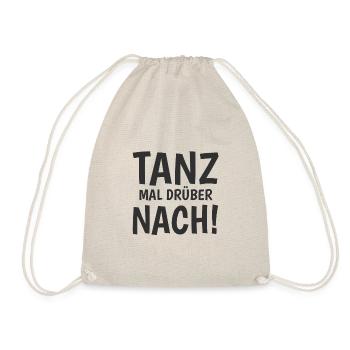 Tanz mal drüber nach! Tanzen Festival Techno Raver - Turnbeutel - Natur - Vorne