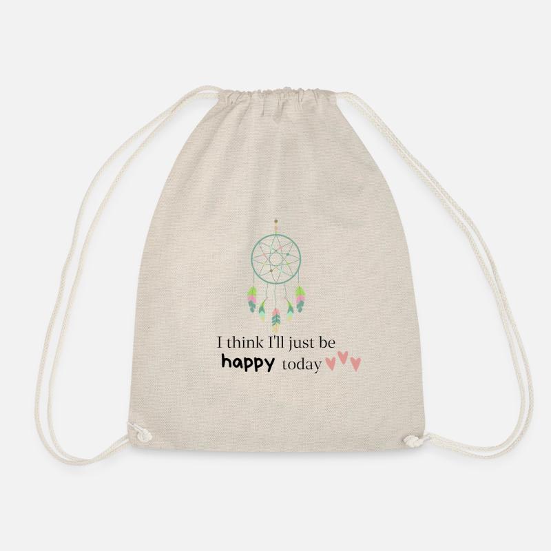 I think I'm going to be happy today - Drawstring Bag - nature