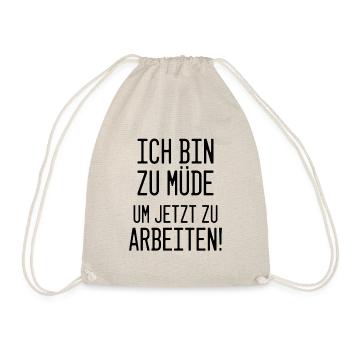 Keine Lust? "Ich bin zu müde um jetzt zu arbeiten" - Turnbeutel - Natur - Vorne