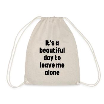 It's a beautiful day to leave me alone - Drawstring Bag - nature - Front