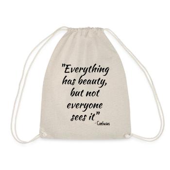 Everything has beauty, but not everyone sees it... - Drawstring Bag - nature - Front