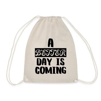 A Better Day is Coming - Drawstring Bag - nature - Front
