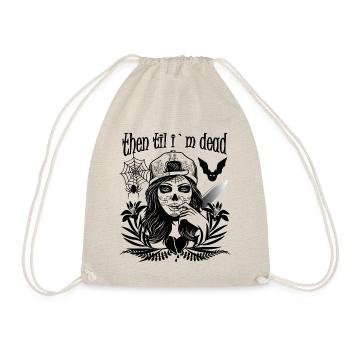 Then til i ́m dead - Drawstring Bag - nature - Front