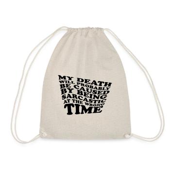 My death will probably be caused by being... - Drawstring Bag - nature - Front