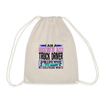 Grown Ass Truck Driver Do What Girlfriend Wants - Drawstring Bag - nature - Front