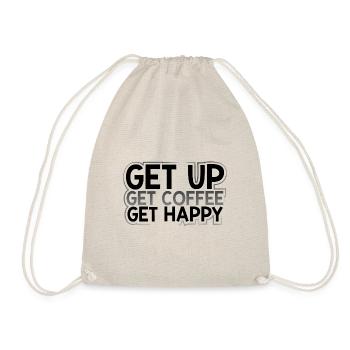 Coffee Addict Gift Get Up Get Coffee Get Happy - Drawstring Bag - nature - Front