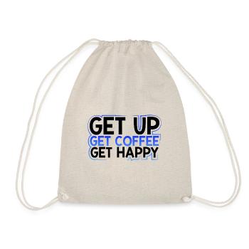 Coffee Addict Gift Get Up Get Coffee Get Happy - Drawstring Bag - nature - Front