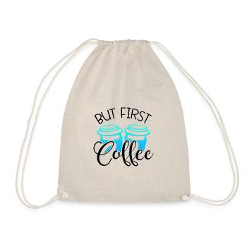 Kaffee Trinker Geschenk Aber erstes Kaffee Liebhaber Geschenk - Turnbeutel - Natur - Vorne