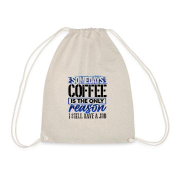 Coffee Lover Gifts Coffee Only Reason Still Have - Drawstring Bag - nature - Front