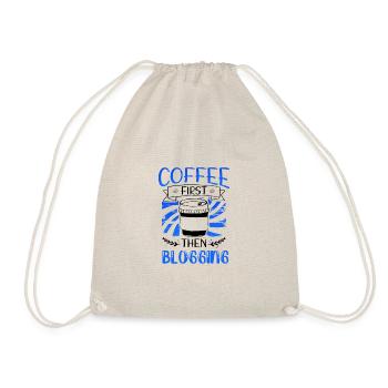 Blogger Geschenk Kaffee zuerst dann Bloggen Geschenke - Turnbeutel - Natur - Vorne