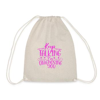 Sarcastic Gift Keep Talking I'm Diagnosing You - Drawstring Bag - nature - Front