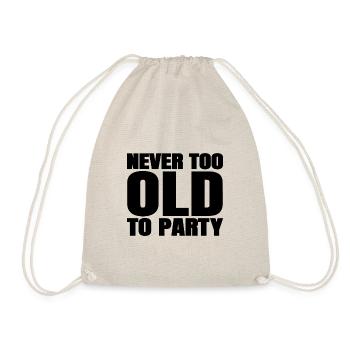 Funny Aging Gifts Never too Old to Party Sarcasm - Drawstring Bag - nature - Front