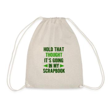 Scrapbooker Gifts Hold That Thought Going In - Drawstring Bag - nature - Front