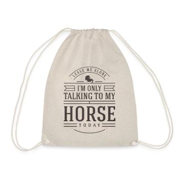 Horse Lover Gift Idea Leave Me I'm Only Talking - Drawstring Bag - nature - Front