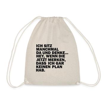 Ich sitz manchmal da und denke... Hey, wenn die... - Turnbeutel - Natur - Vorne