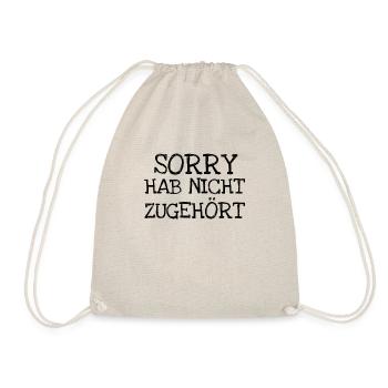 Sorry Hab Nicht Zugehört - Turnbeutel - Natur - Vorne