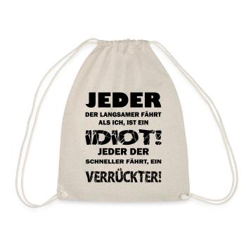 Fahrer - langsamer = Idiot; schneller = Verrückter - Turnbeutel - Natur - Vorne