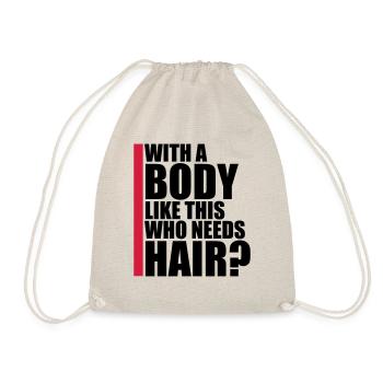 Who Needs Hair Spruch - Turnbeutel - Natur - Vorne