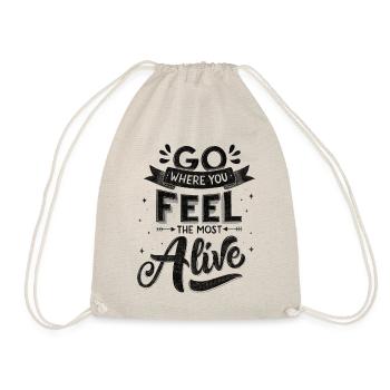 Go where you feel the most alive - Drawstring Bag - nature - Front
