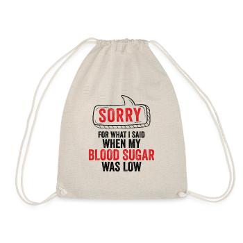 SORRY FOR WHAT I SAID DIABETES LOW BLOOD SUGAR - Drawstring Bag - nature - Front