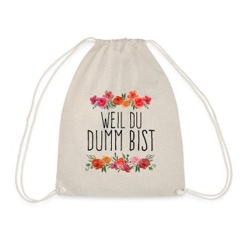 Weil du dumm bist. - Turnbeutel - Natur - Vorne