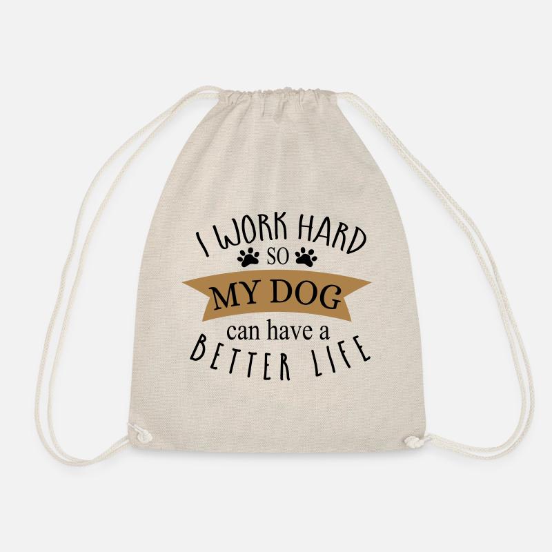 I WORK HARD SO MY DOG CAN HAVE A BETTER LIFE! - Turnbeutel - Natur