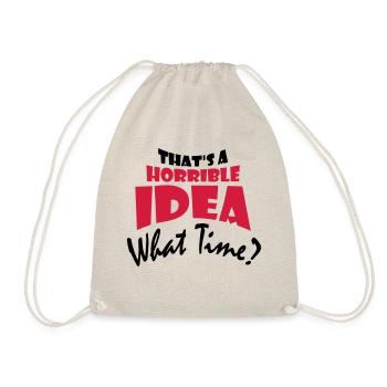 Thats a horrible Idea - Drawstring Bag - nature - Front