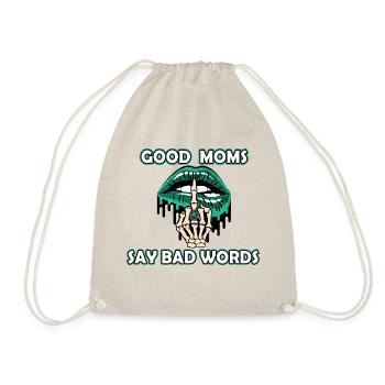 Good Moms Say Bad Words. Nice quotes saying for - Drawstring Bag - nature - Front