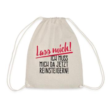 Lass Mich! Ich muss mich da reinsteigern. - Turnbeutel - Natur - Vorne