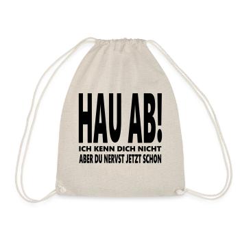 Hau ab! Du nervst lustige Sprüche schwarzer Humor - Turnbeutel - Natur - Vorne