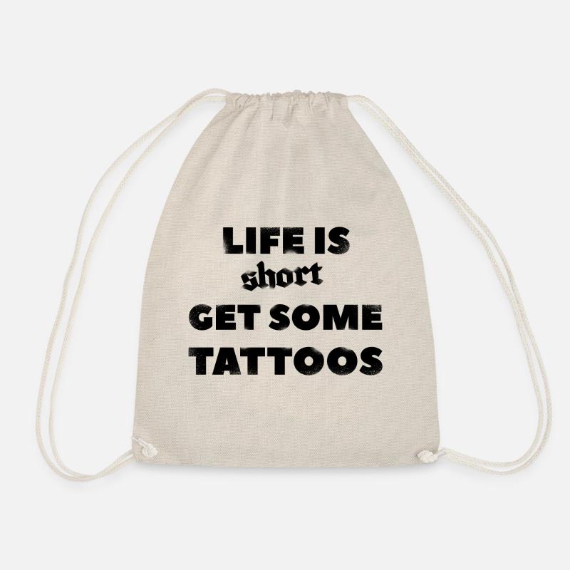 Life is Short Get Some Tattoos - Drawstring Bag - nature